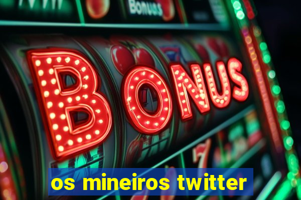 os mineiros twitter